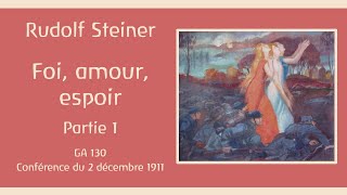 Anthroposophie  Rudolf Steiner  Foi Amour Espoir Trois degrés de la vie humaine  Partie 1 [upl. by Hilary]