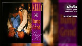 R Kelly  Bump N Grind Old School Mix 2024 Remastered [upl. by Junna994]