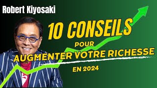 Augmenter sa Richesse 💸 en 2024 10 conseils de Robert Kiyosaki [upl. by Volnay753]