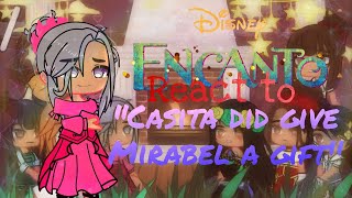 Encanto react to quotCasita did give Mirabel a giftPls read the desk first Credit to DeluxeDisney [upl. by Cuyler]