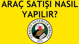 Noter Araç Satışı Nasıl Yapılır [upl. by Enenstein]