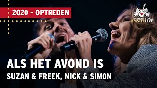 Suzan amp Freek Nick amp Simon  Als Het Avond Is  Vrienden van Amstel LIVE 2020 [upl. by Wini]