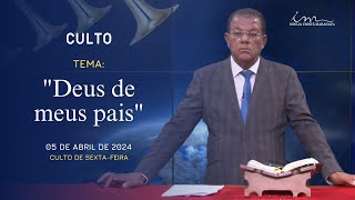 05042024  CULTO 20H  Igreja Cristã Maranata  Tema quotDeus de meus paisquot Sexta [upl. by Erskine]