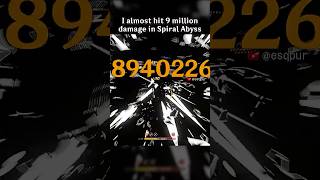 I ALMOST HIT 9 MILLION DAMAGE IN SPIRAL ABYSS [upl. by Benoit563]