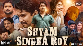 Shyam Singha Roy Full Movie In Hindi Dubbed  Nani  Sai Pallavi  Krithi Shetty  Review amp Facts [upl. by Landan]