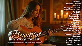 Guitar Romantic  Music to Quiet the Mind and Uplift the Spirit  Relaxing Guitar Acoustic Music 7 [upl. by Bellanca]