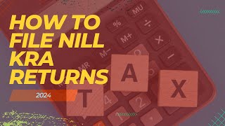 Complete Guide Filing KRA Nil Returns 2024  StepbyStep Tutorial amp Tips [upl. by Ahkihs226]