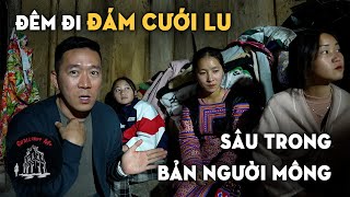 Đêm hôm hỏi đường đi đám cưới Lu  Bất ngờ nghi lễ tới 1 giờ sáng [upl. by Elfstan]