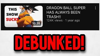 “Dragon Ball Super Is TRASH” DEBUNKED [upl. by Arob295]