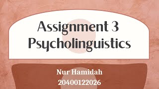 Assignment 3 Psycholinguistics Nur Hamidah 20400122026 [upl. by Renie]