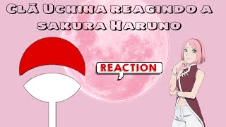 Clã Uchiha reagindo a Sakura HarunoGC [upl. by Ellener]