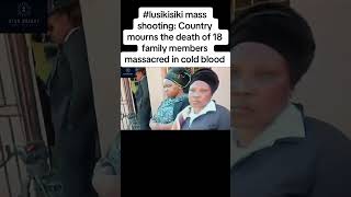 LusikisikiMassShooting Country mourns the death of 18 family members massacred [upl. by Htevi]