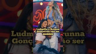 Ludmilla e Brunna Gonçalves vão ser mamães ludmilla music noticias famosos shorts curiosidades [upl. by Sena]