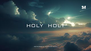 HOLY HOLY  Instrumental Worship Soaking Music  1Moment [upl. by Kapoor]