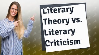 How Do Literary Theory and Literary Criticism Differ [upl. by Lory]