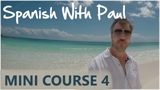 Learn Spanish With Paul  Mini Course 4 [upl. by Nahamas]