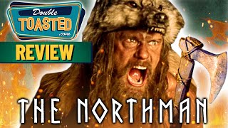 THE NORTHMAN MOVIE REVIEW 2022  Double Toasted [upl. by Marx242]