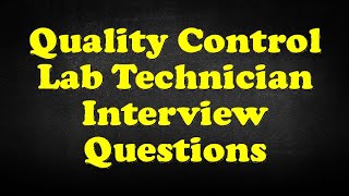 Quality Control Lab Technician Interview Questions [upl. by Harod]