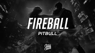 Pitbull  Fireball Lyrics ft John Ryan [upl. by Kos]