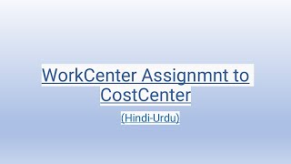 Work Centers Assignment to Cost Center CR06 HindiUrdu [upl. by Domela]