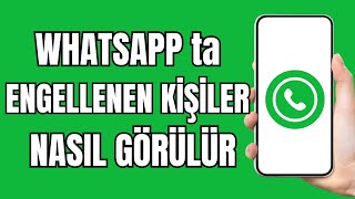 Whatsapp ta Engellediğim Kişiyi Nasıl Görürüm 2024  Whatsappta Engellenen Kişi Nasıl Görünür [upl. by Enrichetta307]