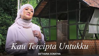 Betharia Sonatha  Kau Tercipta Untukku Official Music Video [upl. by Leiso]