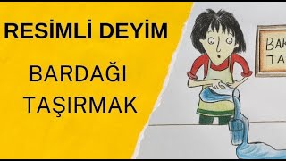 Bardağı Taşırmak Deyimi ÇizimliResimliAnlatımEğlenceli Deyim ÇizimleriDeyimler 5Sınıf [upl. by Aromat]