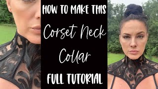 How to Make this Corset Neck Collar  Full Tutorial  Using the Tape Method [upl. by Chlori]