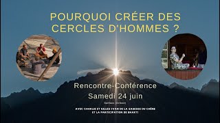 Pourquoi créer des Cercles dhommes  Rencontreconférence avec GillesIvan Charlie et Bkakti [upl. by Auahsoj]