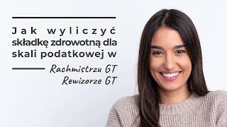 Jak wyliczyć składkę zdrowotną dla skali podatkowej w Rachmistrzu GT i Rewizorze GT [upl. by Dag486]