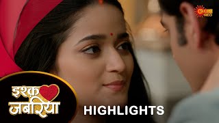 Ishq Jabariya  Highlights   Hindi Serial  Full Ep FREE on SUN NXT  Sun Neo [upl. by Murat805]