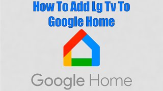 How To Add Lg Tv To Google Home [upl. by Aynav505]