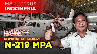 Maju Terus Indonesia💪  Disebutkan PT DI Berpotensi Kembangkan N219 Varian MPA [upl. by Wilkison]