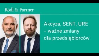 Akcyza SENT URE  ważne zmiany dla przedsiębiorców Rödl amp Partner [upl. by Reinaldos]