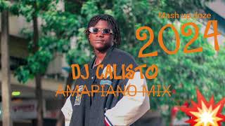 DJ CALISTO AMAPIANO MIX 2024💥💥💥DIAMONDZUCHUMAPHORISAMARIOOO [upl. by Serdna]