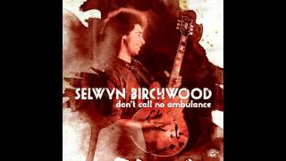 Selwyn Birchwood  The River Turned Red [upl. by Thaddus879]