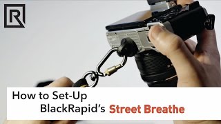 How to SetUp BlackRapids Street Breathe Strap [upl. by Tyoh754]