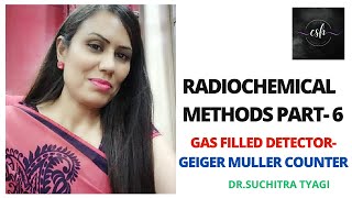 RADIOCHEMICAL METHODS PART 6 GAS FILLED DETECTORGEIGER MULLER COUNTER [upl. by Ecyob]