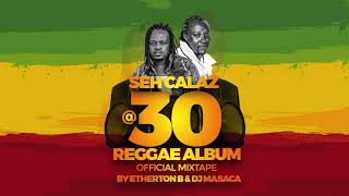 Seh Calaz 30Reggae Album Official Mixtape By Etherton Bennie amp MC Masaca [upl. by Aphra]