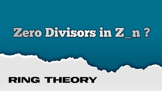 What are the zero divisors in Zn How many zero divisors in Zn Ring Theory ringtheory [upl. by Weingarten874]