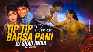 Tip Tip Barsa Pani Remix  Bounce Mix  DJ Shad India  Tip Tip Barsa Pani Song Full  DJ Mohit Mk [upl. by Ephram]