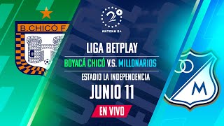 BOYACÁ CHICÓ VS MILLONARIOS l LIGA BETPLAY l EN VIVO [upl. by Notgnirrab]