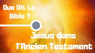 Que dit la Bible  Jésus dans l’Ancien Testament [upl. by Annaeirb]