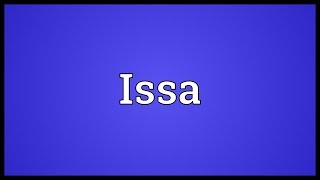 Issa Meaning [upl. by Llehcsreh]