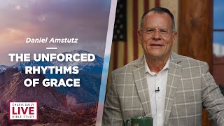 The Unforced Rhythms of Grace  Daniel Amstutz  CDLBS for April 17 2024 [upl. by Asiram263]