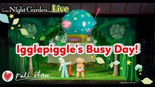 Full show In the Night Garden Live 2019 UK theatre tour  Igglepiggle’s Busy Day [upl. by Airliah412]