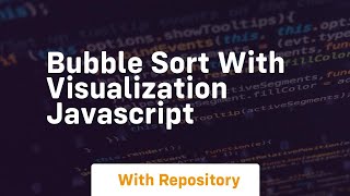 Bubble sort with visualization javascript [upl. by Marcel]