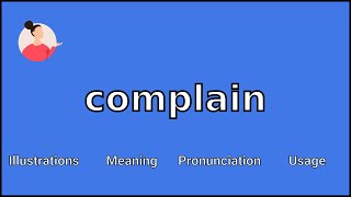 COMPLAIN  Meaning and Pronunciation [upl. by Eirelav]