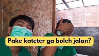 terpasang selang kateter ga boleh belajar jalan [upl. by Colson]