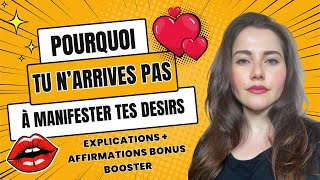 POURQUOI TU NARRIVES PAS À MANIFESTER TES DÉSIRS   AFFIRMATIONS BONUS BOOSTER [upl. by Alym307]